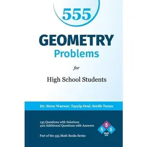 USED-555 Geometry Problems for High School Students: 135 Questions with Solutions, 420 Additional Questions with Answers by Oral, Tayyip (Paperback)