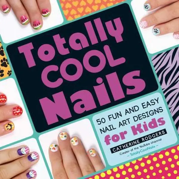 Used Paperback Book - Totally Cool Nails: 50 Fun and Easy Art Designs (Watermelon Nails, Candy Heart, Starfish) for Kids by Catherine Rodgers - Very Good Condition, English, School Educational Supplies, Nail Art Tutorials