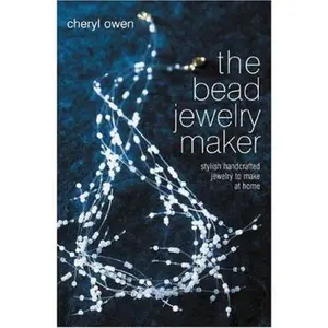 USED-The Bead Jewelry Maker: Stylish Handcrafted Jewelry To Make At Home by Cheryl Owen (Paperback)