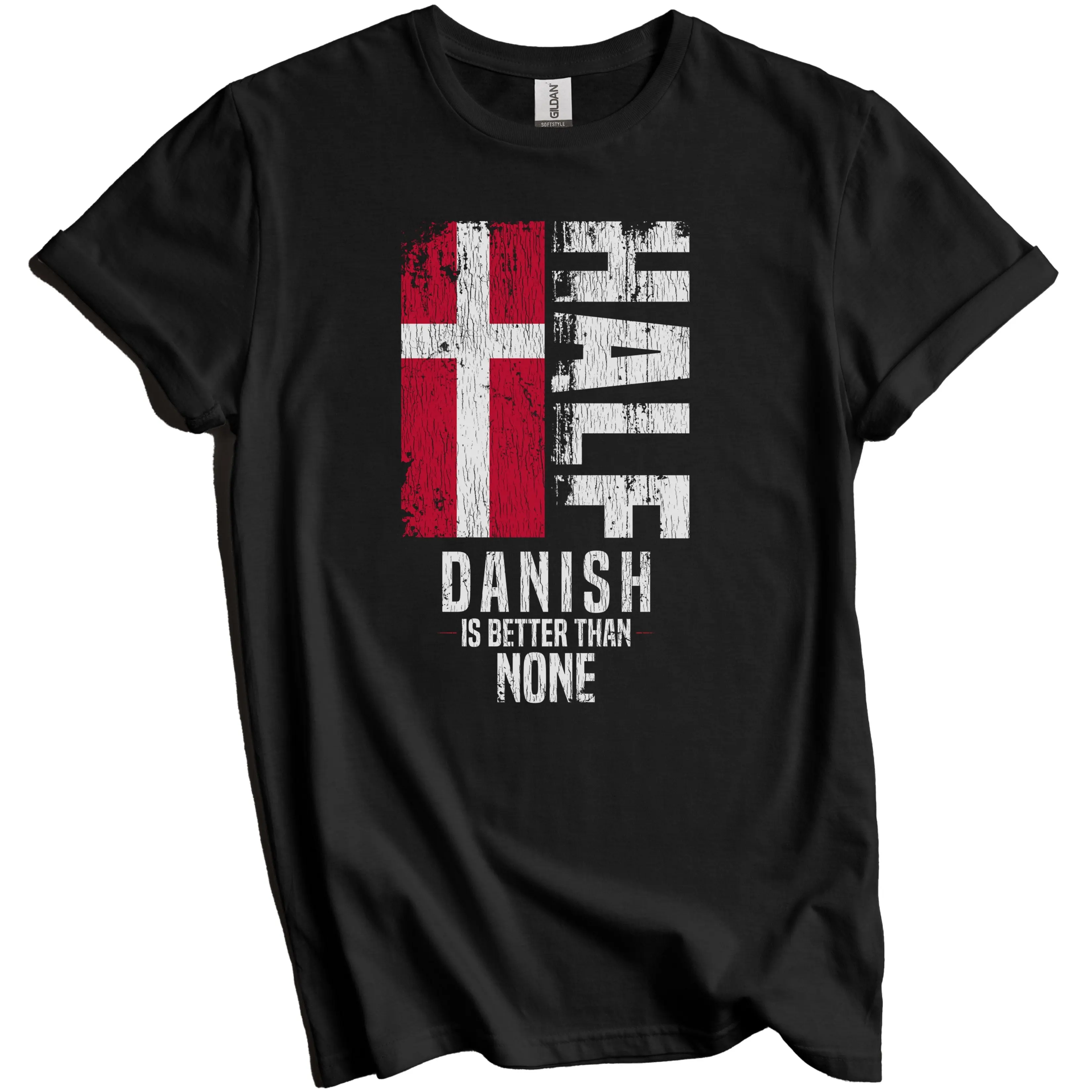 Danish Shirt, Denmark Flag Shirt - Half Danish Is Better Than None Funny Danish Flag T-Shirt