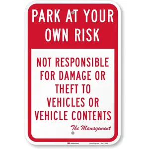 18 x 12 inch “Park At Your Own Risk, Not Responsible For Damage Or Theft” Sign, 63 mil Aluminum, 3M Laminated Engineer Grade Reflective Material, Red and White, Made in USA
