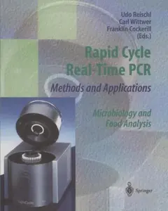 USED-Rapid Cycle Real-Time PCR ? Methods and Applications: Microbiology and Food Analysis by Carl Wittwer Franklin Cockerill Udo Reischl (Hardcover)