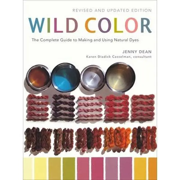 Wild Color: The Complete Guide to Making and Using Natural Dyes -- Jenny Dean, Paperback