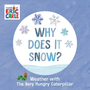 Why Does It Snow?: Weather with the Very Hungry Caterpillar -- Eric Carle, Board Book