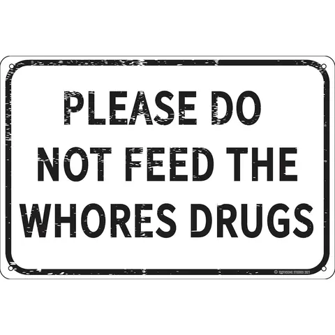 12x8in Ironic Humor Tin Sign Wall Art - Unique Decor, Gifts for Him, Mens Room Decor Accessory, Gag Prank for Home Bar, "Please Do Not Feed The Whores Drugs"