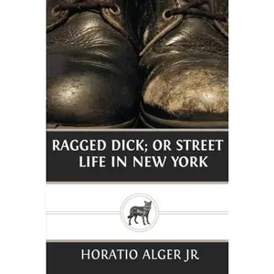 USED-Ragged Dick; Or Street Life in New York by Horatio Alger Jr. (Paperback)