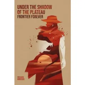 USED-Under the Shadow of the Plateau: Frontier Forever by Benjamin Krieger (Paperback)