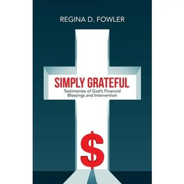 USED-Simply Grateful: Testimonies of God's Financial Blessings and Intervention by Fowler, Regina D. (Paperback)