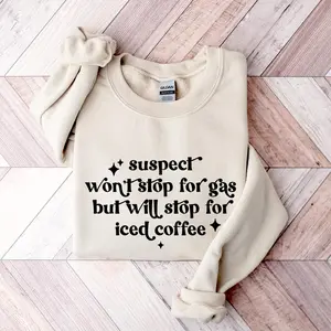 Suspect Will Drive Past the Gas Station Sweatshirt, Iced Coffee Lover Hoodie,Funny Coffee Shirt,Caffeine Addict Gift,Coffee Obsessed Apparel GJ