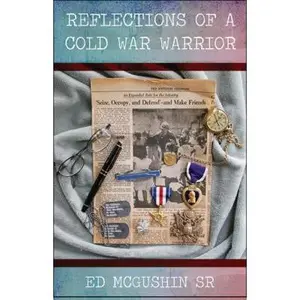 USED-Reflections of a Cold War Warrior by Mcgushin, Ed, Sr. (Paperback)
