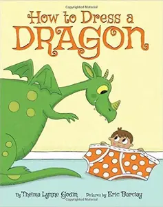 USED-How To Dress A Dragon (2016) Thelma Lynne Godin & Eric Barclay by Thelma Lynne Godin (Paperback)
