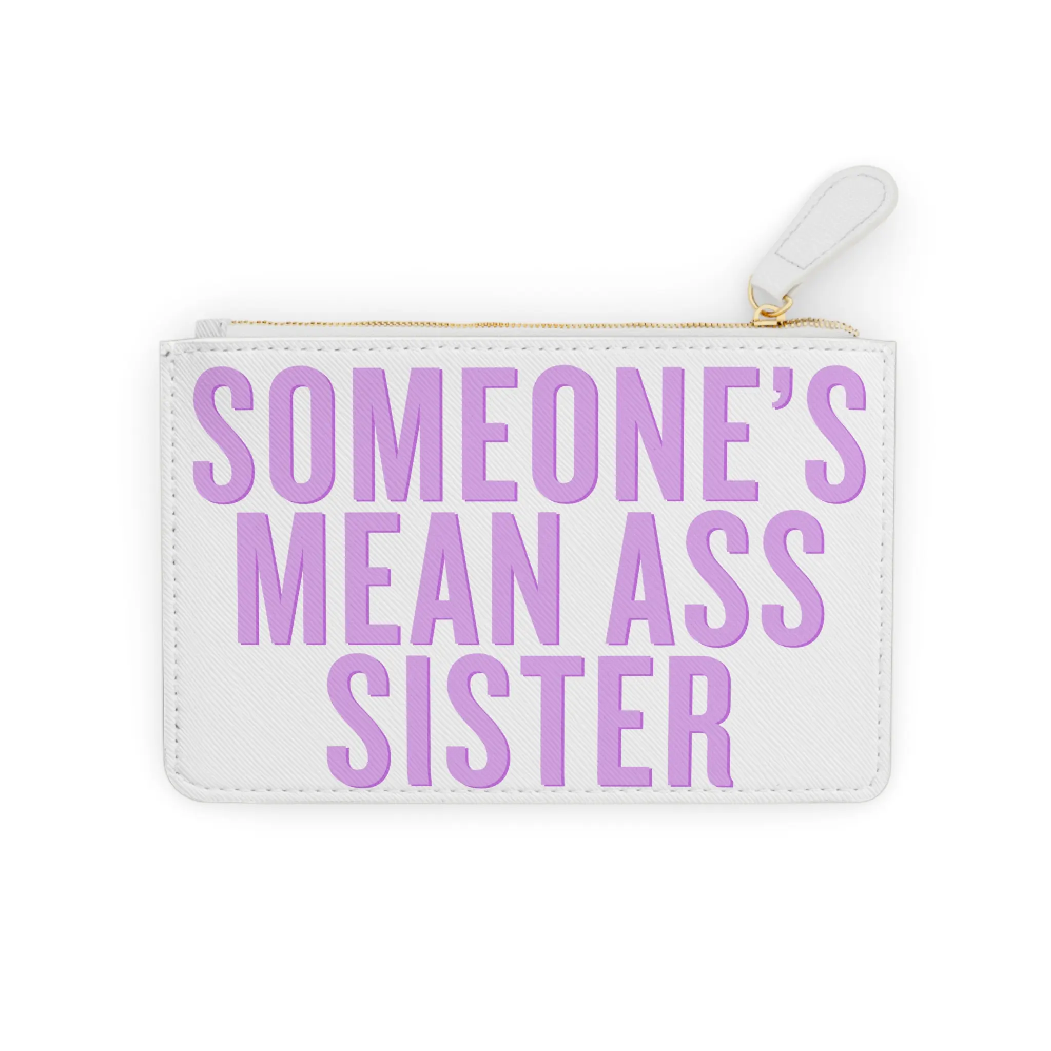Mini Clutch Bag — "Someone's Mean Ass Sister" Lilac Statement Wristlet