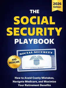 The Social Security Playbook: 2026 Quick Reference Guide with English Full Glossary of Key Terms – Avoid Costly Mistakes, Navigate Medicare, Maximize Retirement Benefits Regular Edition Paperback - Mar 13, 2026