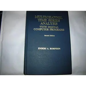 USED-Multichannel Time Series Analysis With Digital Computer Programs by Enders A. Robinson (Hardcover)