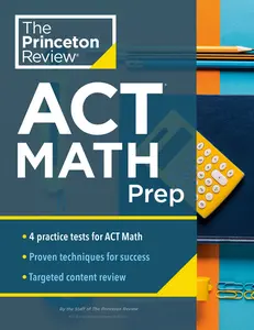 USED-Princeton Review ACT Math Prep: 4 Practice Tests + Review + Strategy for the ACT Math Section by The Princeton Review (Paperback)