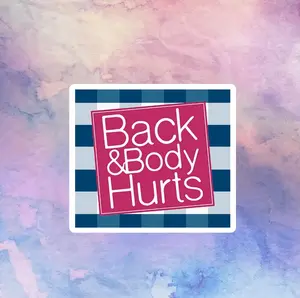 Back & Body Hurt Funny Sticker for your car, phone, tumbler, labtop, phone & more