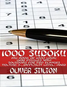 USED-1000 Sudoku: Amazingly Big Book of 1000 Logic Grid Puzzles with Solutions, for Pro Players (Volume #3 - Difficulty Level: Hard) by Stilton, Oliver (Paperback)