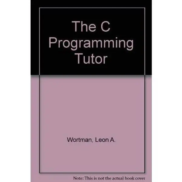 USED-The C Programming Tutor by Leon A. Wortman (Paperback)