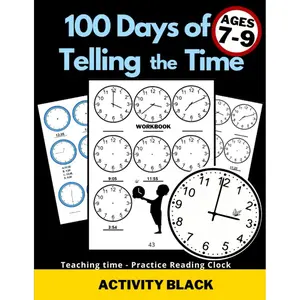 100 Days of Telling the Time, Workbook, Teaching time, Practice Reading Clock, Ages 7-9, Activity Black: For Kids, Minutes, Five minutes, Quarter ... Worksheets, Gifts to learn, Educational Paperback – September 17, 2020