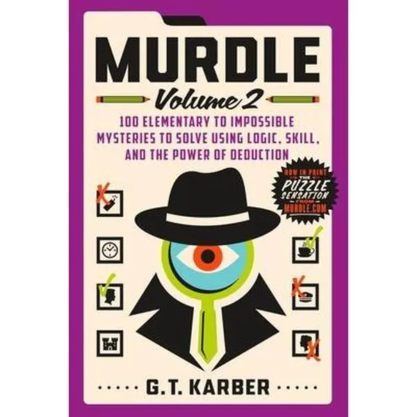 Murdle: Volume 2 - 100 Elementary to Impossible Detective Mysteries to Solve Using Logic, Skill, and Deduction, G. T. Karber, Paperback, Mini