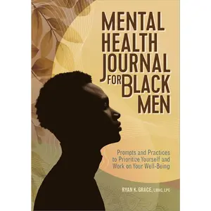 Mental  Journal for Black Men: Prompts and Practices to Prioritize Yourself and Work on Your Well-Being - Paperback