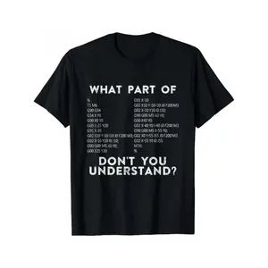 What Part of the CNC Machinist's G-code Do You Not Understand? Unisex T-shirt