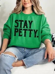 Stay Petty ~ Unisex Crewneck Sweatshirts Printed in the USA