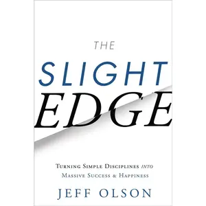 The Slight Edge: Turning Simple Disciplines into Massive Success and Happiness