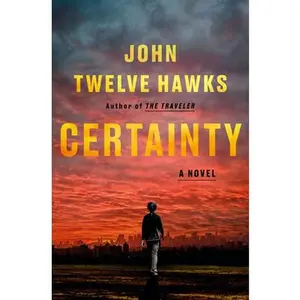 Certainty -- John Twelve Hawks, Hardcover