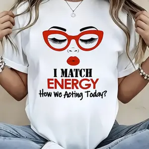1pc Casual T-Shirt with "I Match Energy" Slogan, Crew Neck, Medium Stretch, All-Season Alphabet Pattern Tee  SIZE: S-5XL