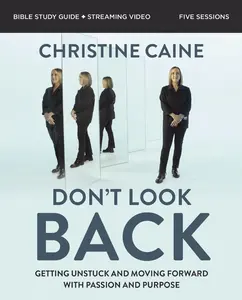 USED Book - Don't Look Back Bible Study Guide Plus Streaming Video: Getting Unstuck and Moving Forward with Passion and Purpose by Caine, Christine (Paperback) - english