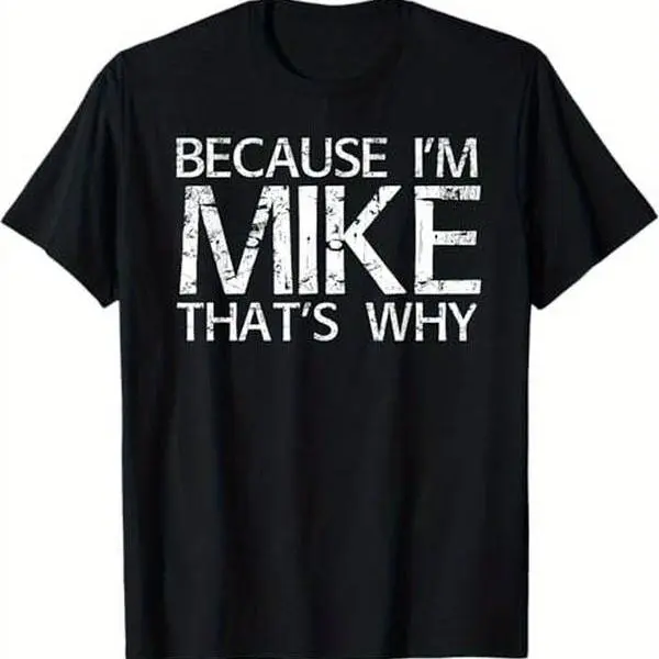 Men's Cotton Round Neck Shortsleeve Casual T-Shirt - Humorous "Because I’m Mike That’s Why" Design, TikTok Trending Stylish Streetwear Menswear Top, Tshirt, Sarcastic Slogan Men's Short-Sleeve T-Shirts, Text Print