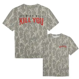 My Wife Will Kill You Mossy Oak Bottomland Camo T-Shirt, Funny Graphic Tee, Lightweight Breathable Outdoor Casual Wear Gift
