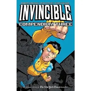 Invincible Compendium Volume 3 -- Robert Kirkman, Paperback