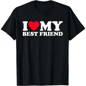 [100% Cotton]  [100% Cotton] I Love My Best Friend Shirt I Heart My Best Friend T-Shirt