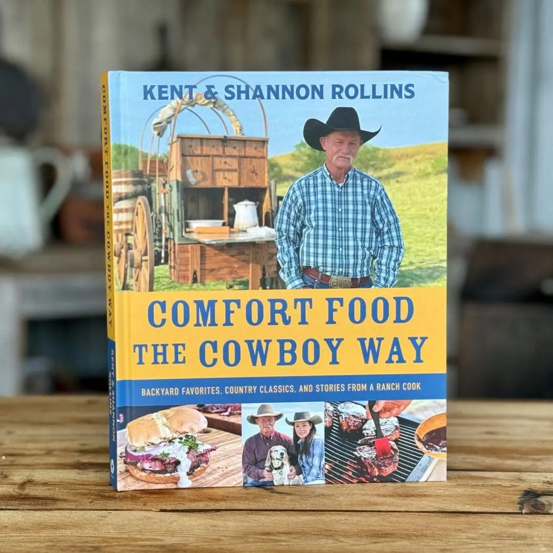 Comfort Food the Cowboy Way Cookbook by Kent & Shannon Rollins, Backyard Favorites, Cowboy Classics & Ranch Cooking Stories Dinner