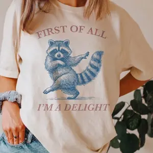 First of All, I'm a Delight Shirt Funny Raccoon Tshirt, Sarcastic Quote Shirt, Sarcasm Shirt, Funny Animal Raccoon Tee, Humor Graphic Shirt