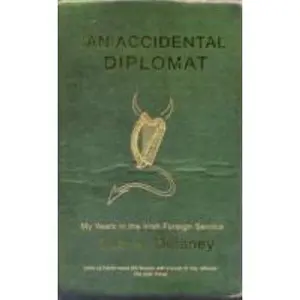 USED-The accidental diplomat: My years in the Irish Foreign Service, 1987-1995 by Eamon Delaney (Paperback)
