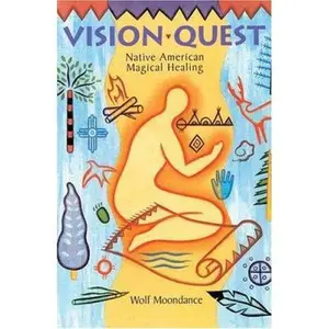 USED-Vision Quest: Native American Magical Healing by Wolf Moondance (Paperback)