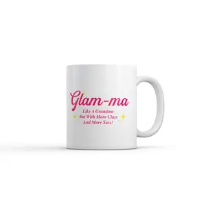 Glam Ma Like A Grandma But With More Class and More Sass Mug Funny Sarcastic Graphic Novelty Coffee Cup - 11oz Funny Coffee Mugs Ceramic Printed Drinkware Cup