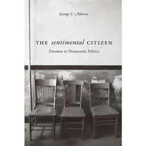 USED-Sentimental Citizen: Emotion in Democratic Politics by Marcus, George E. (Paperback)