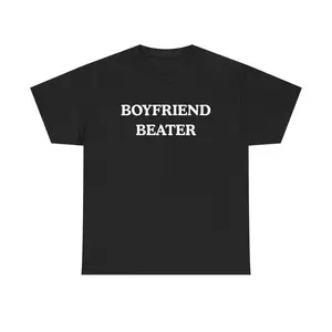 BOYFRIEND BEATER Unisex Heavy  Tee- Funny shirt - boyfriend hate - gift for women