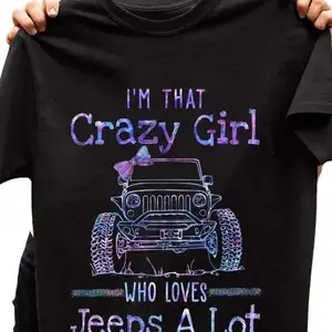 Jeep Girl T Shirt I'm That Crazy Girl Who Loves Jeep A lot, Jeep Girl Shirt Casual Cotton Fabric Fit Fabric Fit