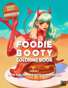 The Foodie Booty Coloring Book - Volume 1 - Devil Girl Pin-Ups with Hamburgers: Coloring book of devilishly delectable dishes in the desert, Stress ... - Devil Girl Pin-Ups with Delicious Dishes)