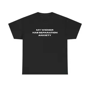 My Wiener Has Separation Anxiety T-Shirt