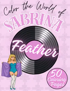 Feather: Sabrina Inspired Coloring Book - 50 Unique Illustrations Reflecting herMusic, Style and Emotions for Fans of all Ages
