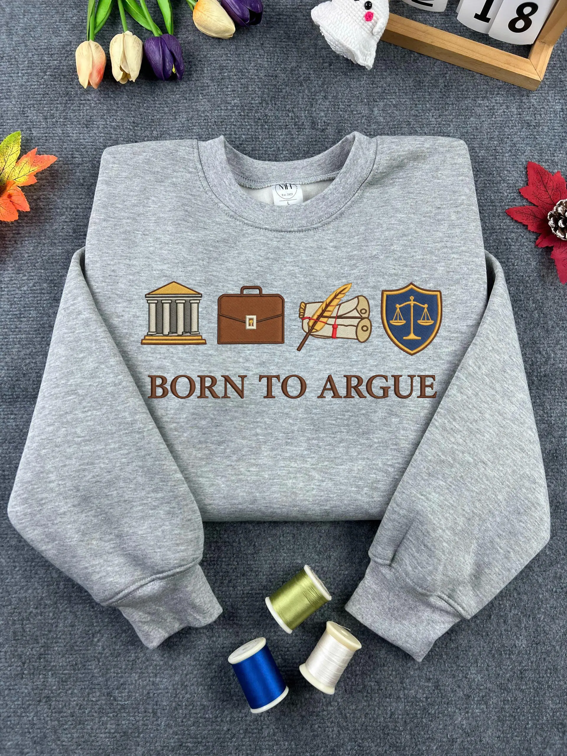 Born to Argue Embroidered Sweatshirt, Law Student Embroidery Shirt, Funny Lawyer Gift, Funny Gift Legal Humor, Shirt Cozy Attorney Pullover