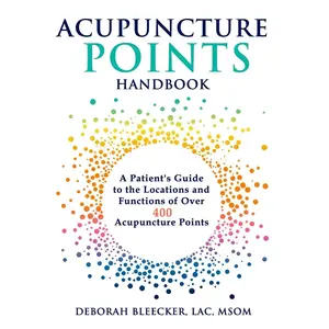 Acupuncture Points Handbook: A Patient's Guide to the Locations and Functions of over 400 Acupuncture Points (Natural Medicine) Paperback – March 26, 2017