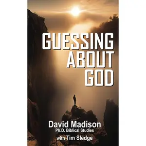 GUESSING ABOUT GOD (Ten Tough Problems in Christian Belief)