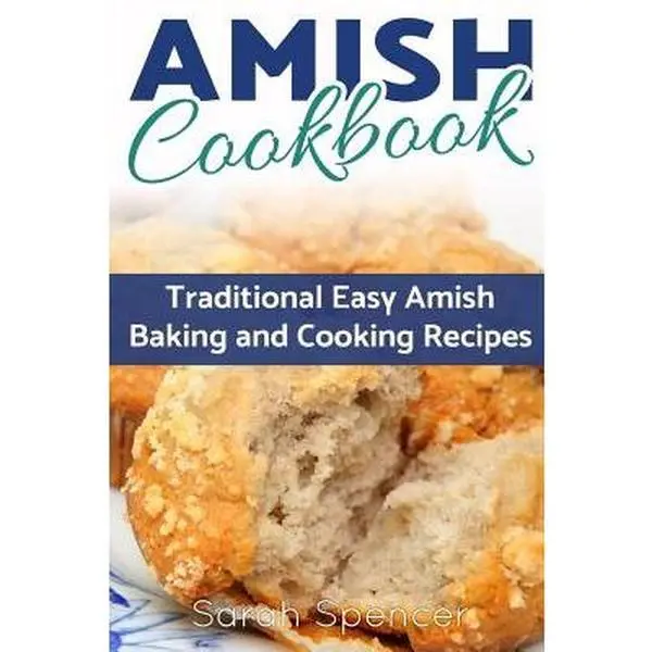 Amish Cookbook: Traditional Simple Cooking & Easy Amish Baking Recipes - Sarah Spencer, Paperback Book, English Book, Soft Cover, Createspace Independent Publishing Platform, 9" H x 6" L x 0.36" W